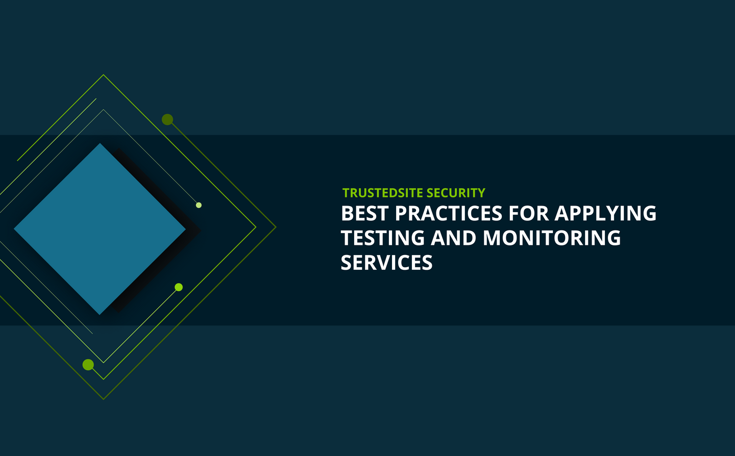 Best practices for applying TrustedSite's security testing and monitoring services to your assets